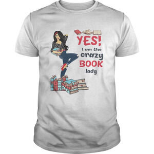 Yes I Am The Crazy Book Lady Shirt